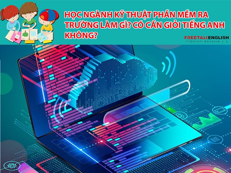 Học ngành Kỹ thuật phần mềm ra trường làm gì? Có cần giỏi Tiếng Anh không?