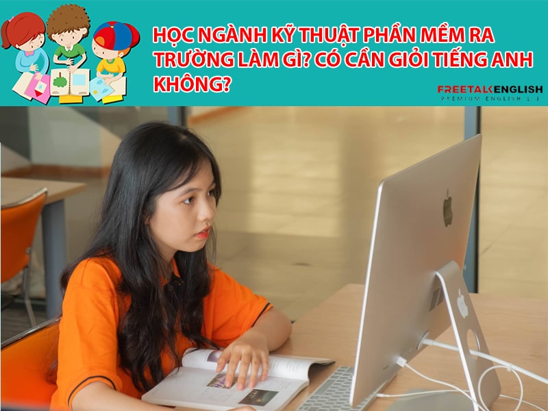 Học ngành Kỹ thuật phần mềm ra trường làm gì? Có cần giỏi Tiếng Anh không?