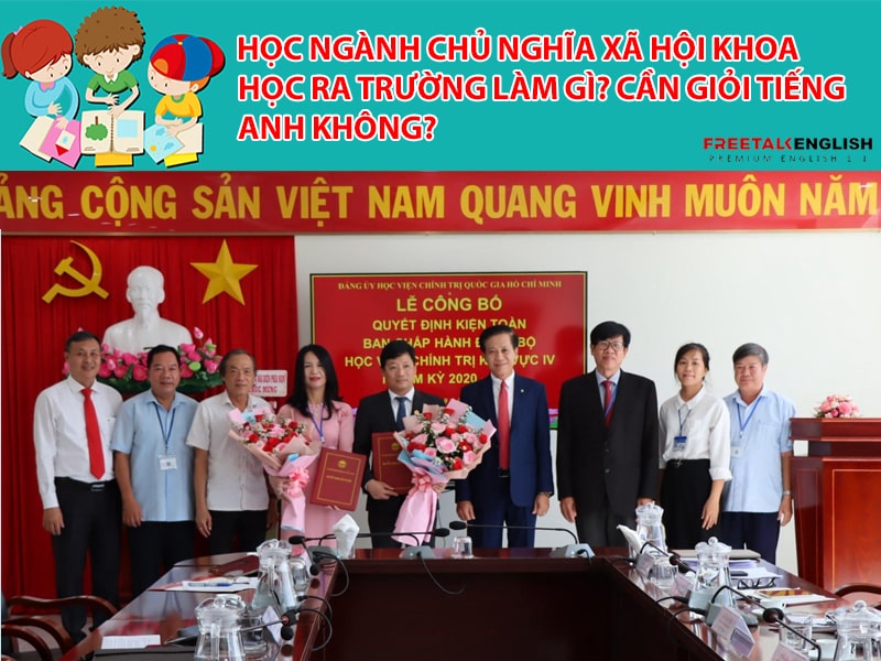 Học ngành Chủ nghĩa Xã hội Khoa học ra trường làm gì? Cần giỏi Tiếng Anh không?