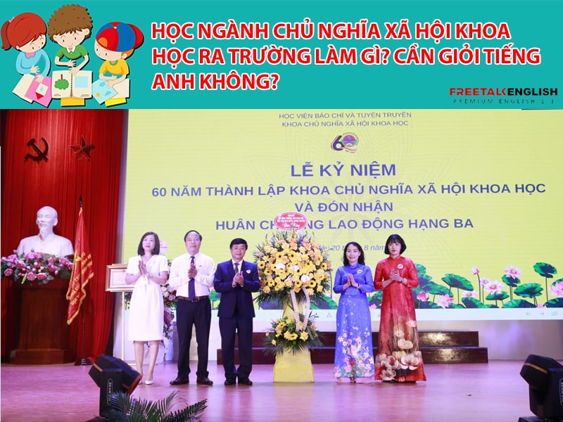 Học ngành Chủ nghĩa Xã hội Khoa học ra trường làm gì? Cần giỏi Tiếng Anh không?