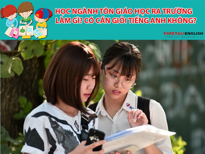 Học ngành Tôn giáo học ra trường làm gì? Có cần giỏi Tiếng Anh không?