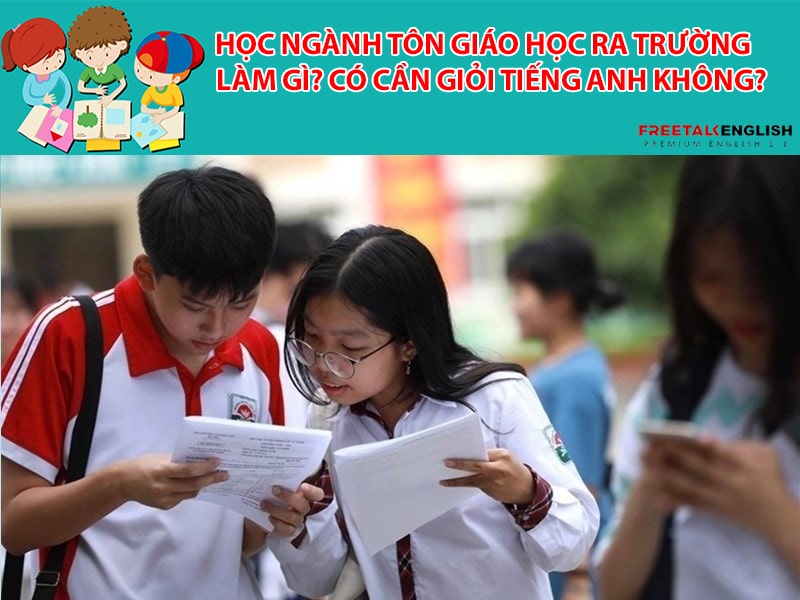 Học ngành Tôn giáo học ra trường làm gì? Có cần giỏi Tiếng Anh không?