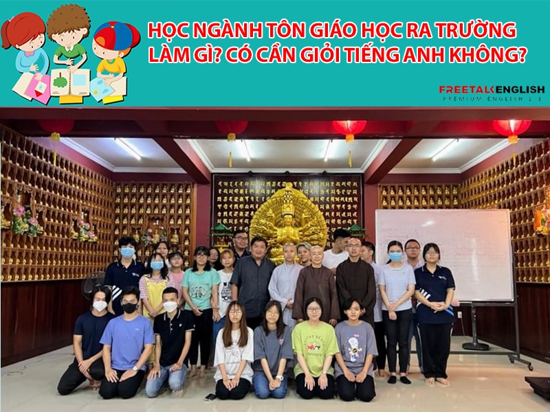 Học ngành Tôn giáo học ra trường làm gì? Có cần giỏi Tiếng Anh không?