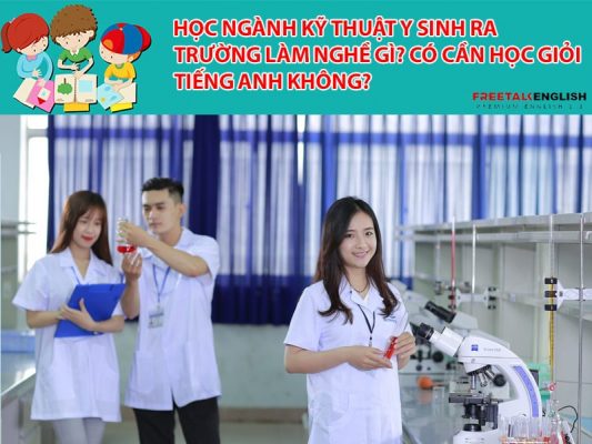 Học ngành Kỹ thuật Y sinh ra trường làm nghề gì? Có cần học giỏi tiếng anh không?