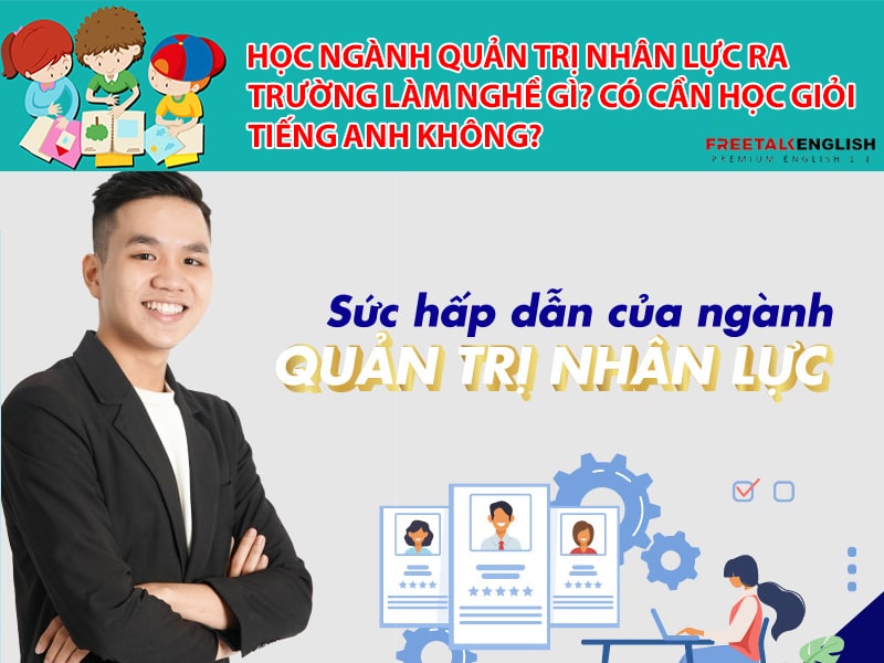 Học ngành Quản trị nhân lực ra trường làm nghề gì? Có cần học giỏi tiếng Anh không?