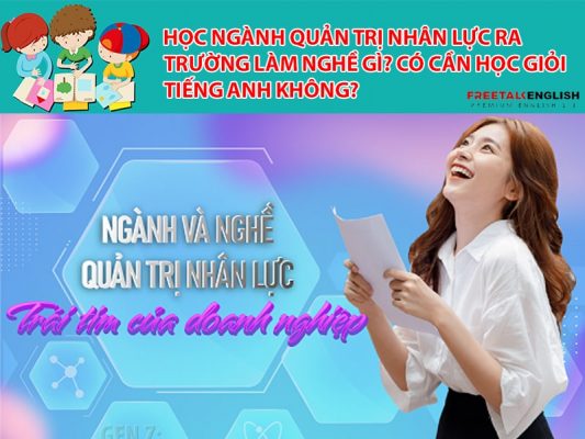 Học ngành Quản trị nhân lực ra trường làm nghề gì? Có cần học giỏi tiếng Anh không?