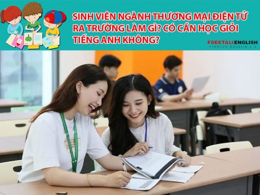 Sinh viên ngành Thương mại điện tử ra trường làm gì? Có cần học giỏi tiếng Anh không?