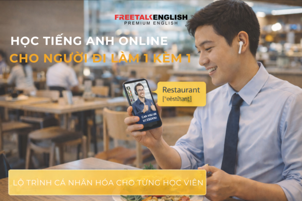 HỌC TIẾNG ANH ONLINE CHO NGƯỜI ĐI LÀM 1 KÈM 1