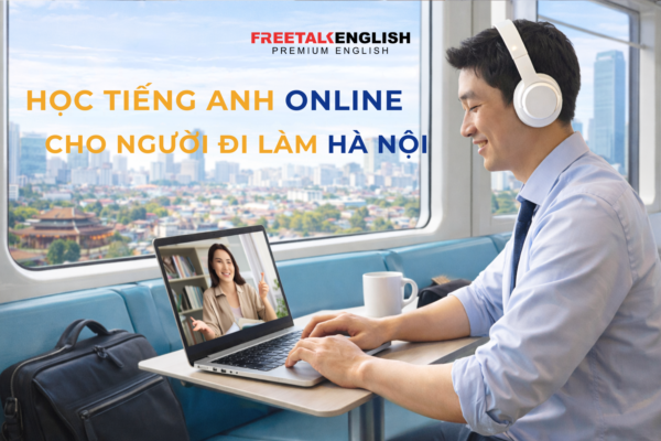 HỌC TIẾNG ANH ONLINE CHO NGƯỜI ĐI LÀM