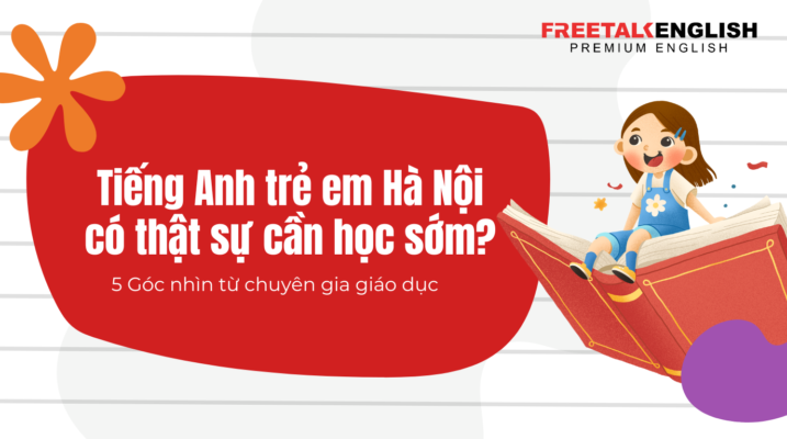 Tiếng Anh trẻ em Hà Nội có thật sự cần học sớm