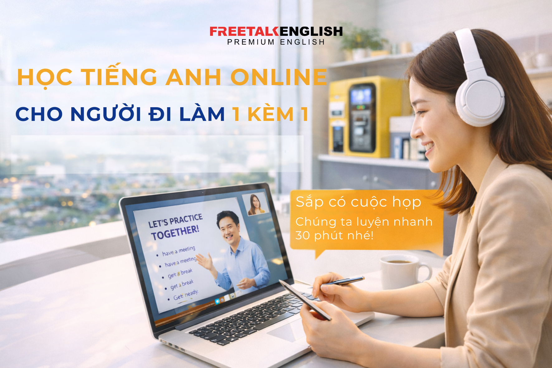 HỌC TIẾNG ANH ONLINE CHO NGƯỜI ĐI LÀM 1 KÈM 1