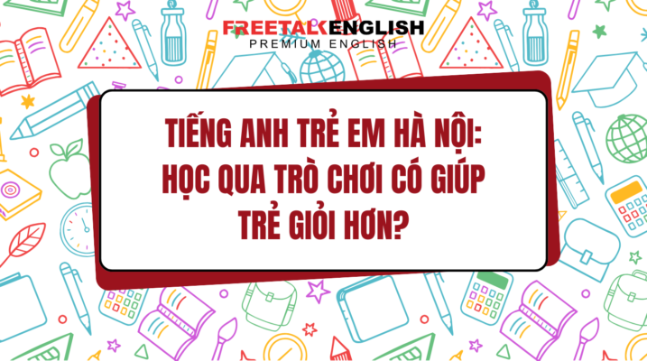 TIẾNG ANH TRẺ EM HÀ NỘI